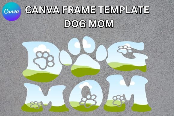 Dog Mom Canva Frame Template: Creative Uses